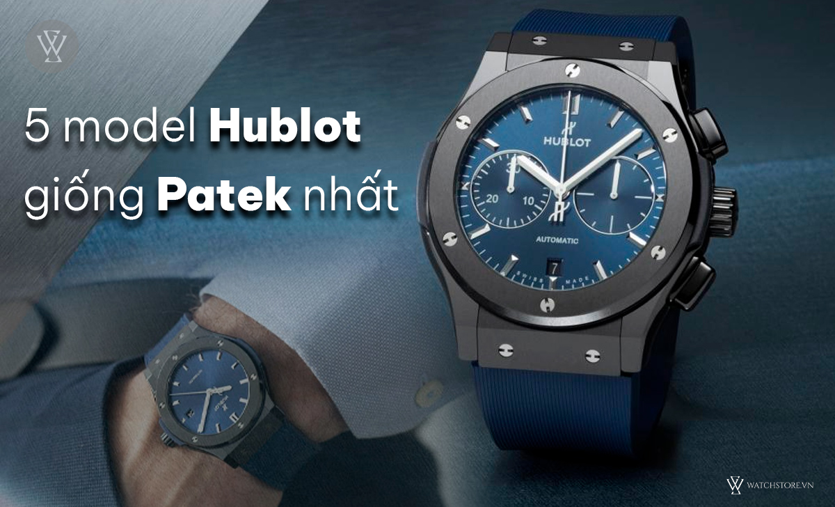 Top 13 đồng hồ giống Patek Philippe nhất thị trường